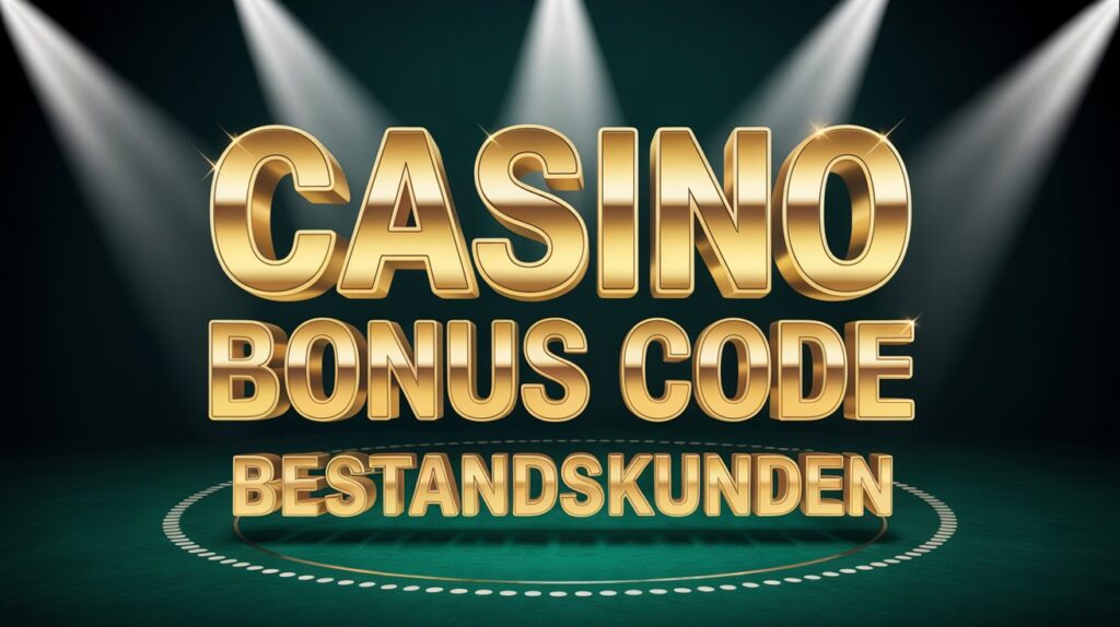 Casino Bonus Code Bestandskunden